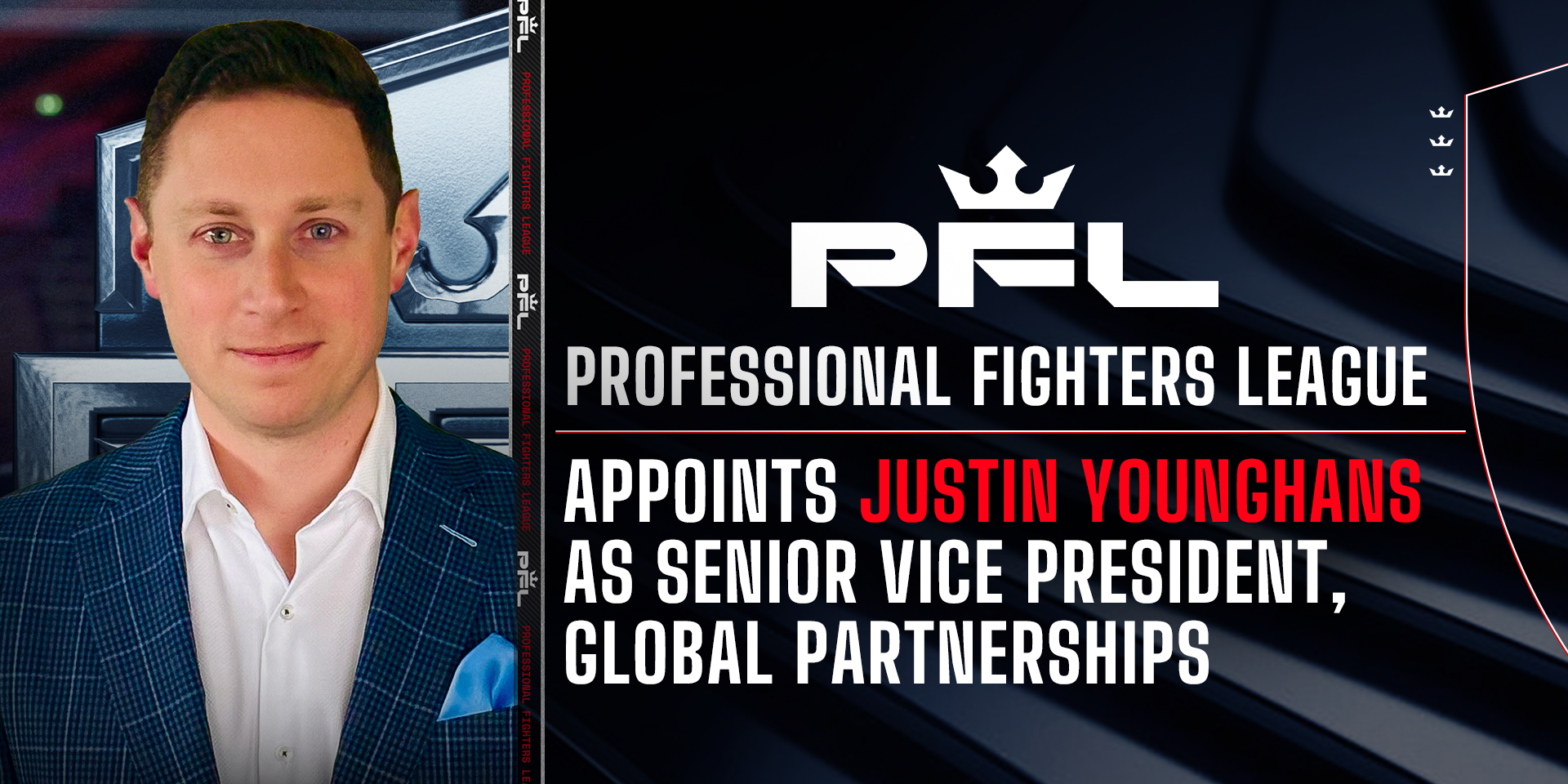 PROFESSIONAL FIGHTERS LEAGUE APPOINTS JUSTIN YOUNGHANS AS SVP OF GLOBAL PARTNERSHIPS