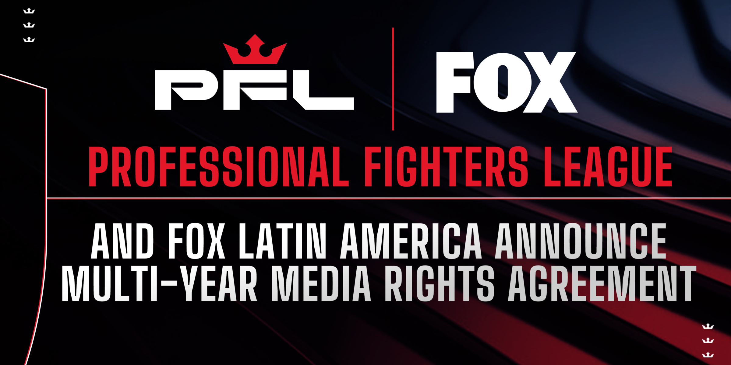 PROFESSIONAL FIGHTERS LEAGUE AND FOX CORPORATION ANNOUNCE MULTI-YEAR MEDIA RIGHTS AGREEMENT TO BROADCAST PFL ACROSS MEXICO AND CENTRAL AMERICA