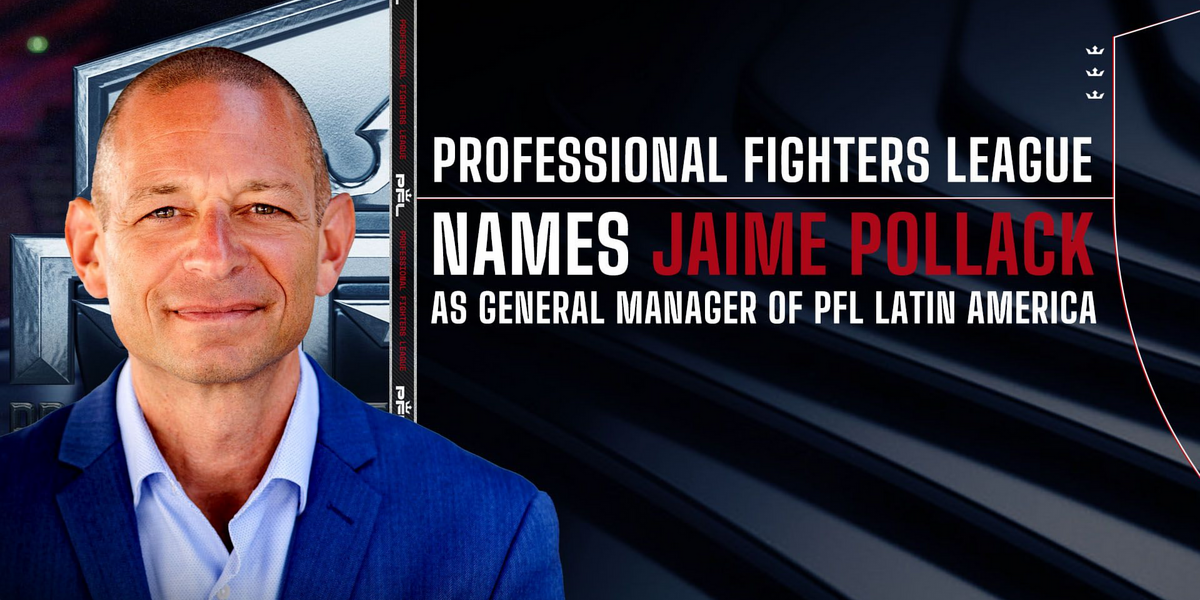 PROFESSIONAL FIGHTERS LEAGUE NAMES JAIME POLLACK AS GENERAL MANAGER OF PFL LATIN AMERICA