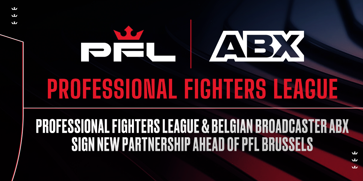 PROFESSIONAL FIGHTERS LEAGUE & BELGIAN BROADCASTER ABX SIGN NEW PARTNERSHIP AHEAD OF PFL BRUSSELS