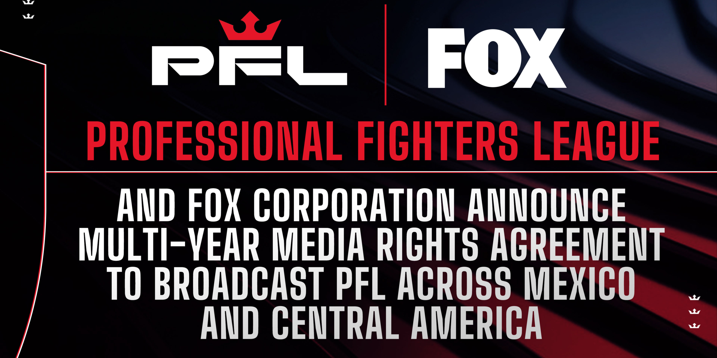 PROFESSIONAL FIGHTERS LEAGUE AND FOX CORPORATION ANNOUNCE MULTI-YEAR MEDIA RIGHTS AGREEMENT TO BROADCAST PFL ACROSS MEXICO AND CENTRAL AMERICA