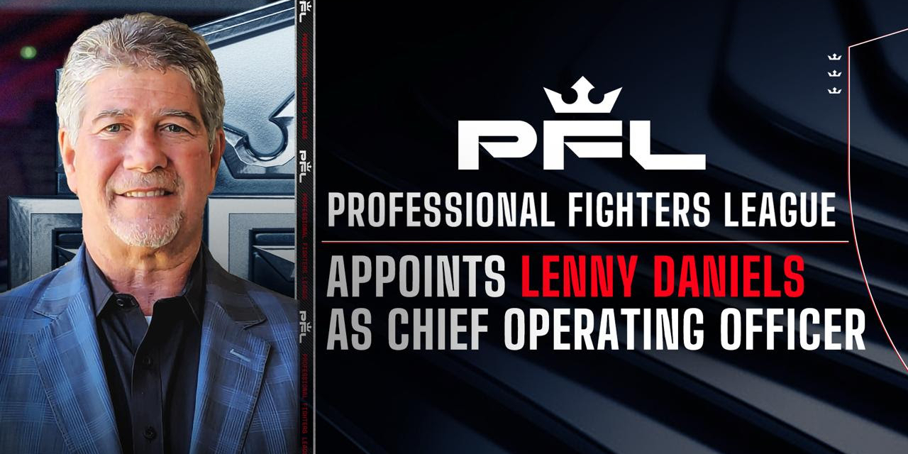 PROFESSIONAL FIGHTERS LEAGUE APPOINTS LENNY DANIELS AS CHIEF OPERATING OFFICER