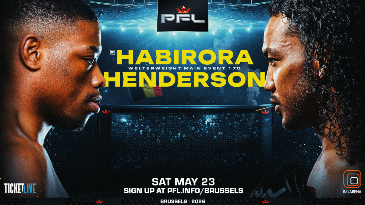 PFL BRUSSELS SET FOR THE ING ARENA ON MAY 23 AS PATRICK HABIRORA FACES BENSON HENDERSON IN THE MAIN EVENT